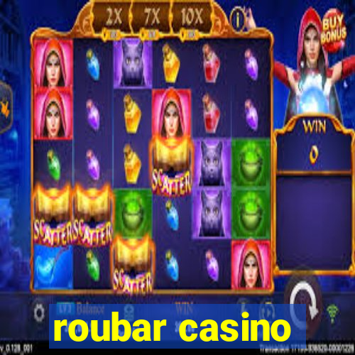 roubar casino